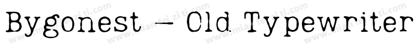 Bygonest – Old Typewriter Font字体转换